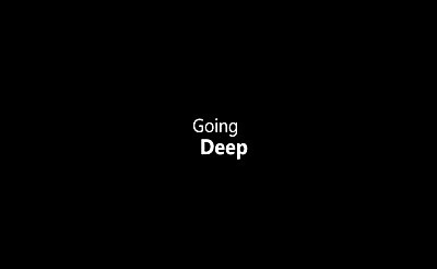 Going Deep